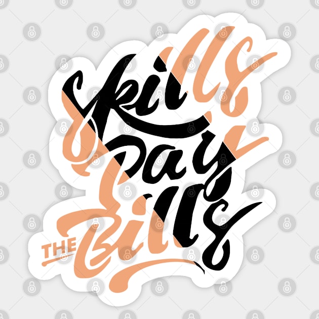 skills pay the bills Sticker by 3DaysOutCloth